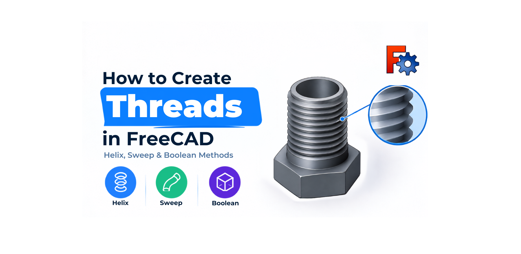 How to Create Threads in FreeCAD: Helix, Sweep & Boolean Methods